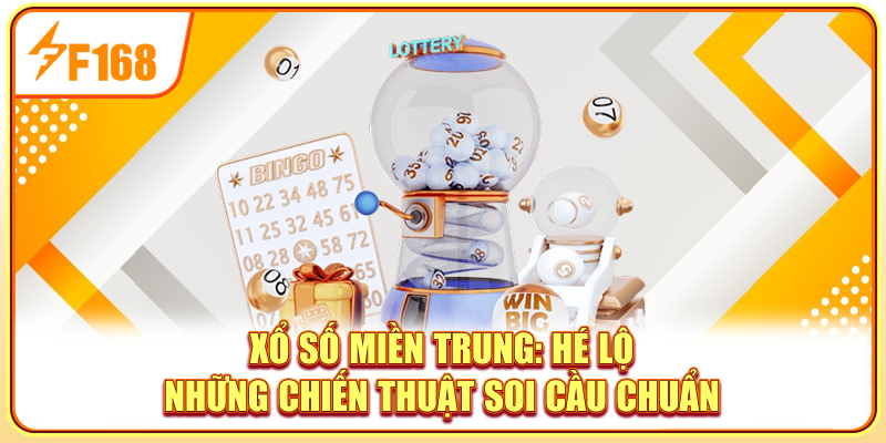 Xổ Số miền Trung: Hé Lộ Những Chiến Thuật Soi Cầu Chuẩn