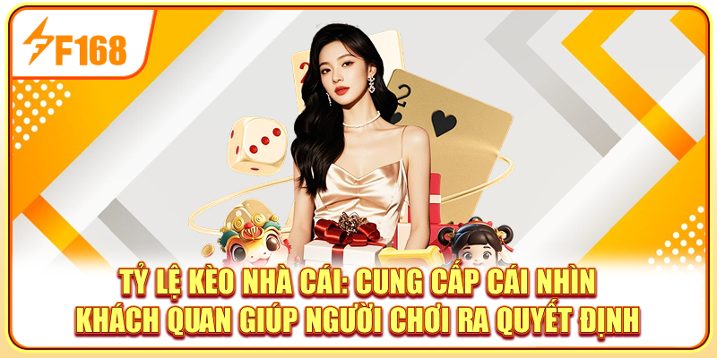 Tỷ lệ kèo nhà cái cung cấp cái nhìn khách quan giúp người chơi ra quyết định