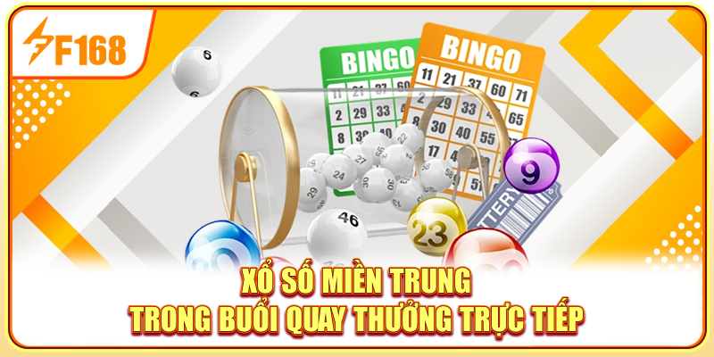 Xổ số miền Trung trong buổi quay thưởng trực tiếp