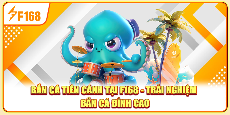 Bắn Cá Tiên Cánh Tại F168 - Trải Nghiệm Bắn Cá Đỉnh Cao