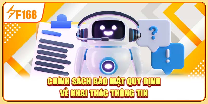 Chính sách bảo mật quy định về khai thác thông tin