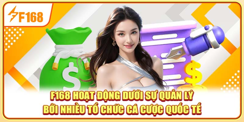 F168 hoạt động dưới sự quản lý bởi nhiều tổ chức cá cược quốc tế F168 hoạt động dưới sự quản lý bởi nhiều tổ chức cá cược quốc tế