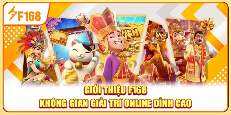 Giới thiệu F168 - Không gian giải trí online đỉnh cao Giới thiệu F168 - Không gian giải trí online đỉnh cao