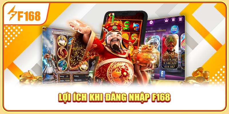 Lợi ích khi đăng nhập F168