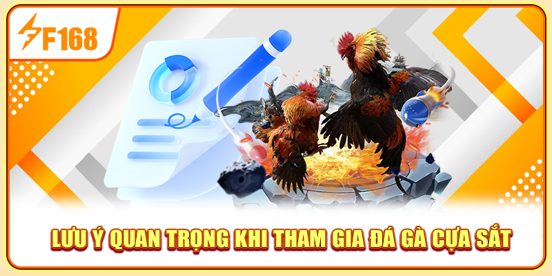 Lưu ý quan trọng khi tham gia đá gà cựa sắt Lưu ý quan trọng khi tham gia đá gà cựa sắt