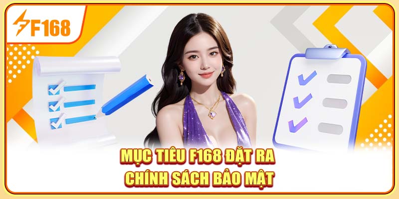 Mục tiêu F168 đặt ra chính sách bảo mật