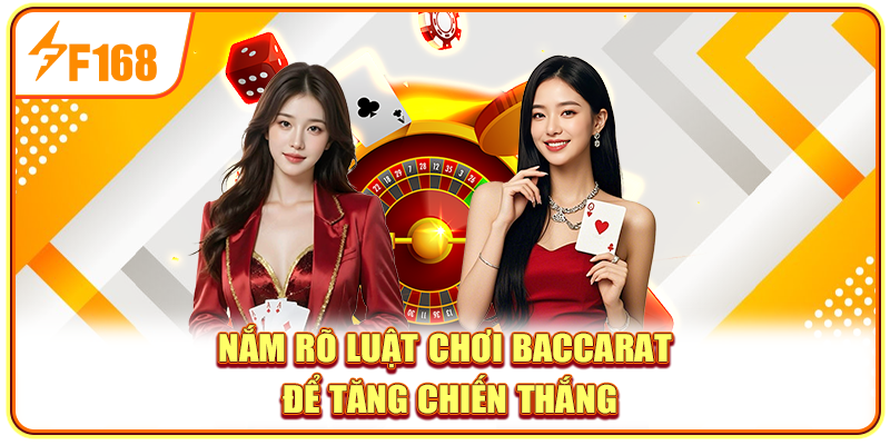 Nắm rõ luật chơi Baccarat để tăng chiến thắng Nắm rõ luật chơi Baccarat để tăng chiến thắng