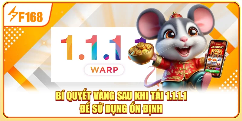 Bí quyết vàng sau khi tải 1.1.1.1 để sử dụng ổn định