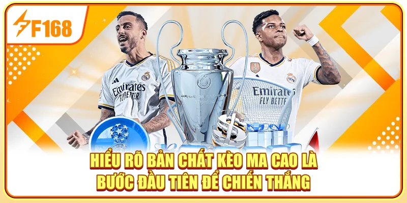 Hiểu rõ bản chất kèo Ma Cao là bước đầu tiên để chiến thắng Hiểu rõ bản chất kèo Ma Cao là bước đầu tiên để chiến thắng