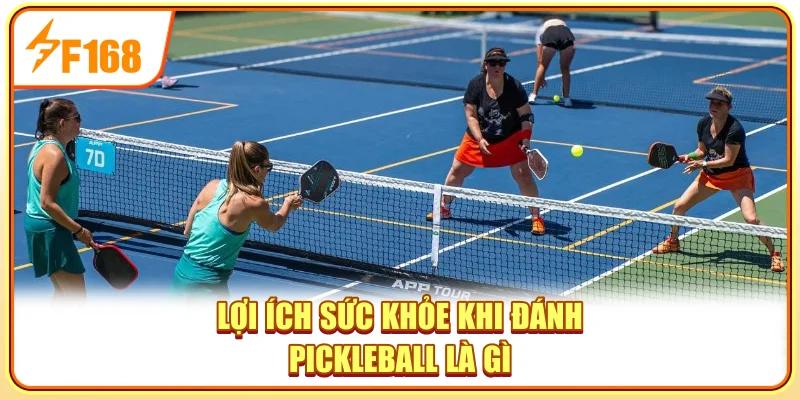Lợi ích sức khỏe khi đánh Pickleball là gì