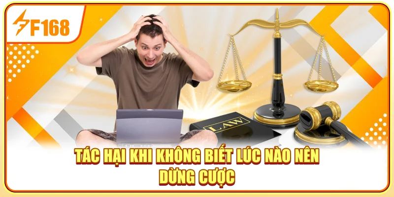 Tác hại khi không biết lúc nào nên dừng cược