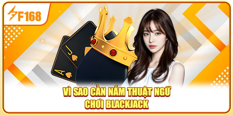 Vì sao cần nắm Thuật Ngữ Chơi Blackjack Vì sao cần nắm Thuật Ngữ Chơi Blackjack